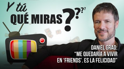 Daniel Grao, '¿Y tú qué miras?'