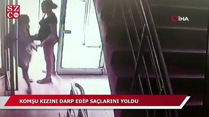 Komşu kızını darp edip saçlarını yoldu