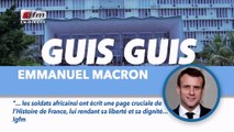 Guis Guis Emmanuel Macron : Les soldats africains ont écrits une page...