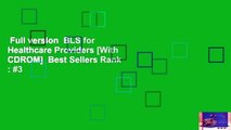 Full version  BLS for Healthcare Providers [With CDROM]  Best Sellers Rank : #3