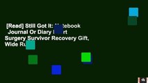 [Read] Still Got It: Notebook   Journal Or Diary Heart Surgery Survivor Recovery Gift, Wide Ruled