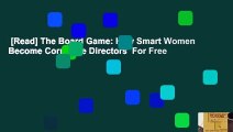 [Read] The Board Game: How Smart Women Become Corporate Directors  For Free