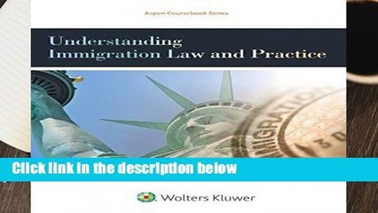 Understanding Immigration Law and Practice (Aspen College)
