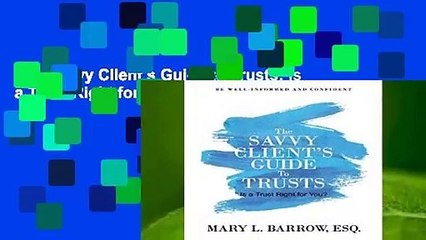 The Savvy Client s Guide to Trusts: Is a Trust Right for You?