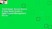 Full E-book  Scrum Basics: A Very Quick Guide to Agile Project Management  Review