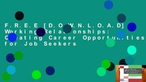 F.R.E.E [D.O.W.N.L.O.A.D] Working Relationships: Creating Career Opportunities for Job Seekers