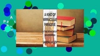 A Kind of Mirraculas Paradise: A True Story About Schizophrenia Complete