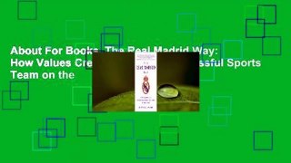 About For Books  The Real Madrid Way: How Values Created the Most Successful Sports Team on the