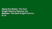 About For Books  The Dark Knight Returns Slipcase Set (Batman: The Dark Knight Returns, #1-4)
