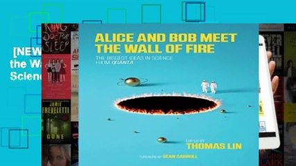 [NEW RELEASES]  Alice and Bob Meet the Wall of Fire: The Biggest Ideas in Science from Quanta