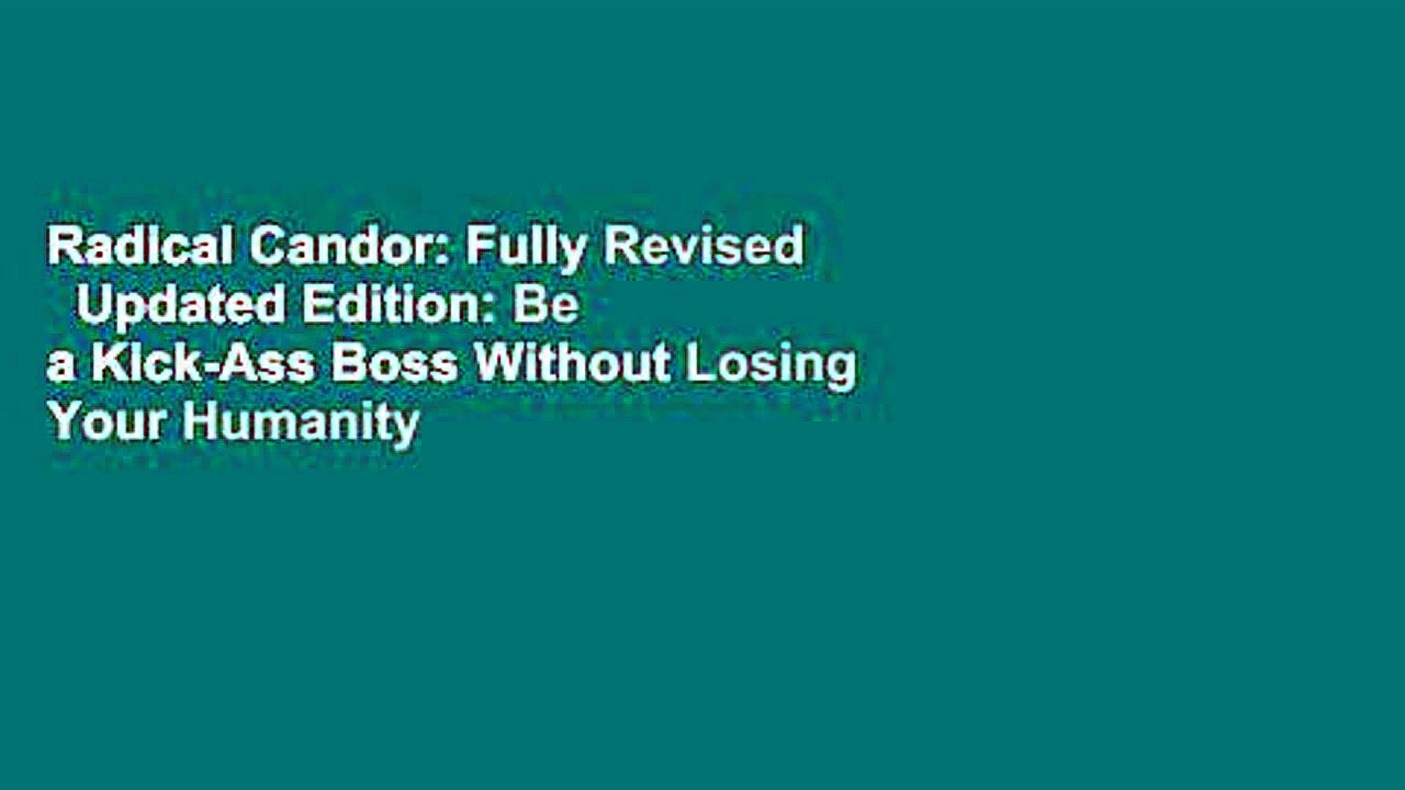 Radical Candor: Fully Revised   Updated Edition: Be a Kick-Ass Boss Without Losing Your Humanity
