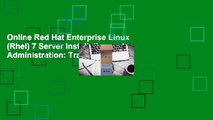 Online Red Hat Enterprise Linux (Rhel) 7 Server Installation and Administration: Training Manual: