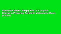 About For Books  Simply Pho: A Complete Course in Preparing Authentic Vietnamese Meals at Home