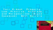 Full E-book  Property Law: Practice, Problems, and Perspectives (Aspen Casebook)  Best Sellers