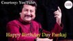 Happy Birthday Pankaj Udhas| Pankaj Udhas| Pankaj Udhaas song|