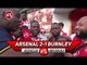 Arsenal 2-1 Burnley | Fans Clash Over Koscielny Disrespectful Departure Ft Ty, Belgium & CheekySport