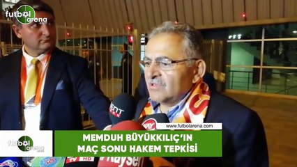 Memduh Büyükkılıç'ın maç sonu hakem tepkisi