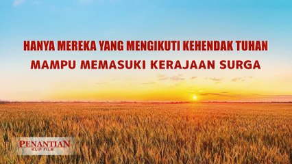 Film Rohani Terbaru | Klip Film Penantian（3）Hanya Mereka Yang Mengikuti Kehendak Tuhan Mampu Memasuki Kerajaan Surga