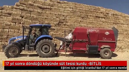 17 yıl sonra döndüğü köyünde süt tesisi kurdu -BİTLİS