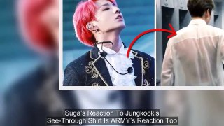 Suga’s Reaction To Jungkook’s See-Through Shirt Is ARMY’s Reaction Too