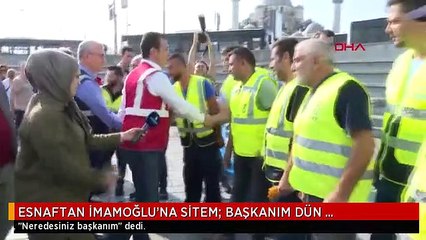 ESNAFTAN İMAMOĞLU'NA SİTEM: BAŞKANIM DÜN KİMSEYE NEDEN ULAŞAMADIK