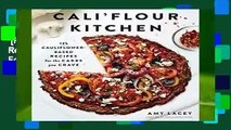 [Read] Cali flour Kitchen: 125 Cauliflower-Based Recipes for the Carbs You Crave  For Kindle