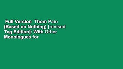Full Version  Thom Pain (Based on Nothing) [revised Tcg Edition]: With Other Monologues for