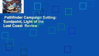 Pathfinder Campaign Setting: Sandpoint, Light of the Lost Coast  Review