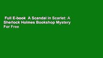Full E-book  A Scandal in Scarlet: A Sherlock Holmes Bookshop Mystery  For Free