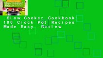 Slow Cooker Cookbook: 100 Crock Pot Recipes Made Easy  Review