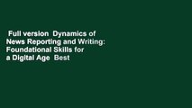 Full version  Dynamics of News Reporting and Writing: Foundational Skills for a Digital Age  Best