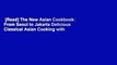 [Read] The New Asian Cookbook: From Seoul to Jakarta Delicious Classical Asian Cooking with