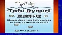 Full version  Tofu Ryouri: Simple Japanese Tofu Recipes to Cook Healthier at Home  For Free