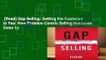 [Read] Gap Selling: Getting the Customer to Yes: How Problem-Centric Selling Increases Sales by