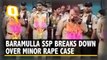 Baramulla SSP Breaks Down While Describing The Details of Minor's Rape