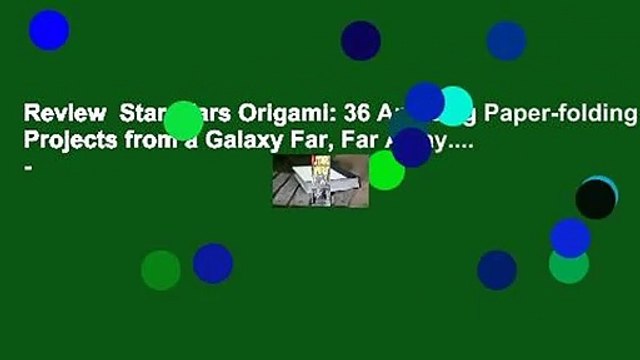 Review Star Wars Origami: 36 Amazing Paper-folding Projects from a Galaxy Far, Far Away.... -