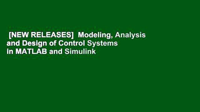 [NEW RELEASES] Modeling, Analysis and Design of Control Systems in MATLAB and Simulink