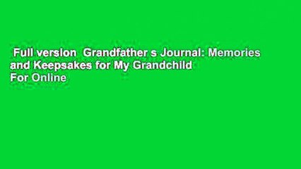 Full version  Grandfather s Journal: Memories and Keepsakes for My Grandchild  For Online
