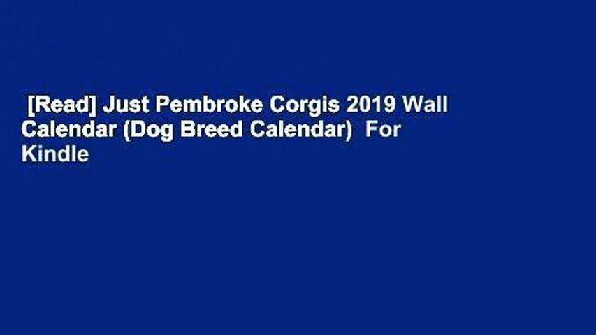 [Read] Just Pembroke Corgis 2019 Wall Calendar (Dog Breed Calendar)  For Kindle