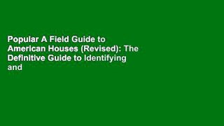 Popular A Field Guide to American Houses (Revised): The Definitive Guide to Identifying and