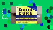 Full version  The Mood Cure: The 4-Step Program to Take Charge of Your Emotions--Today Complete