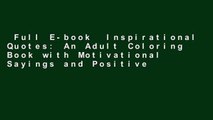 Full E-book  Inspirational Quotes: An Adult Coloring Book with Motivational Sayings and Positive