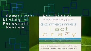 Sometimes I Act Crazy: Living with Borderline Personality Disorder  Review