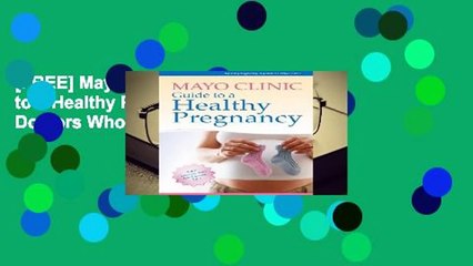 [FREE] Mayo Clinic Guide to a Healthy Pregnancy: From Doctors Who Are Parents, Too!