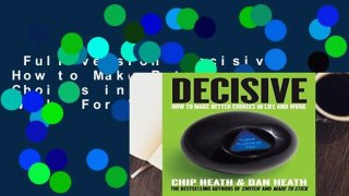 Full version  Decisive: How to Make Better Choices in Life and Work  For Kindle