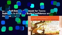 [Doc] Self-Esteem Workbook for Teens: Activities to Help You Build Confidence and Achieve Your