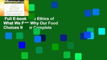 Full E-book  The Ethics of What We Eat: Why Our Food Choices Matter Complete