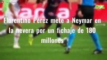 Florentino Pérez mete a Neymar en la nevera por un fichaje de 180 millones