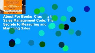 About For Books  Cracking the Sales Management Code: The Secrets to Measuring and Managing Sales