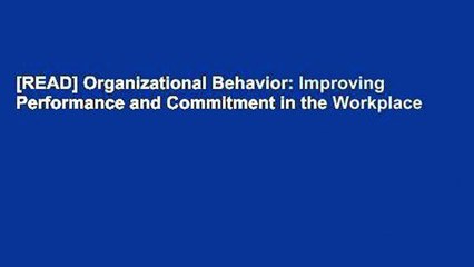 [READ] Organizational Behavior: Improving Performance and Commitment in the Workplace